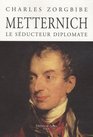 Metternich le sducteur diplomate