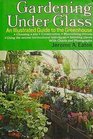 Gardening Under Glass An Illustrated Guide to the Greenhouse