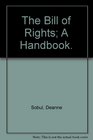 The Bill of Rights A Handbook