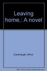 Leaving home A novel