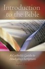 Introduction to the Bible A Catholic Guide to Studying Scripture