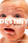 Destiny Who You Are and What You're Here to Do