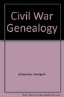 Civil War Genealogy A Basic Research Guide for Tracing Your Civil War Ancestors with Detailed Sources and Precise Instructions for Obtaining Information from Them