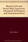 Marine Fish and Invert Reef Aquarium Advanced Techniques and Instrumentation