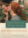 Plant Whatever Brings You Joy Blessed Wisdom from the Garden
