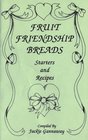 Fruit Friendship Breads Starters and Recipes