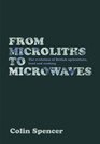 FROM MICROWAVES TO MICROLITHS The Evolution of British Agriculture Food and Cooking