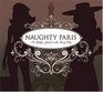 Naughty Paris A Lady's Guide to the Sexy City