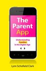 The Parent App Understanding Families in the Digital Age