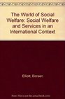The World of Social Welfare Social Welfare and Services in an International Context