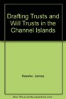 Drafting Trusts and Will Trusts in the Channel Islands