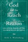 God and the Reach of Reason CS Lewis David Hume and Bertrand Russell