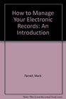 How to Manage Your Electronic Records An Introduction