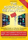 THE MIGRAINE REVOLUTION: We can End the Tyranny!: Scientific Guide to Effective Treatment and Permanent Headache Relief (What the Current Regime does ... your Brain to know)-[Amazon Color Edition]