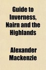 Guide to Inverness Nairn and the Highlands