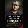 The Life and Legend of Chris Kyle American Sniper Navy SEAL