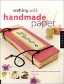 Crafting with Handmade Paper : Great Projects to Make with Beautiful Papers