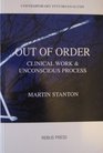 Out of Order Clinical Work and Unconscious Process