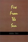 Fire from the Sun Volume 2