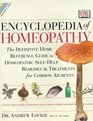 Encyclopedia of Homeopathy The Definitive Family Reference Guide to Homeopathic Remedies and Treatments