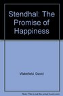 STENDHAL THE PROMISE OF HAPPINESS