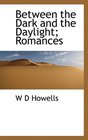 Between the Dark and the Daylight Romances