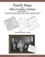 Family Maps of Allen County Indiana Deluxe Edition