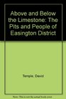 Above and Below the Limestone The Pits and People of Easington District