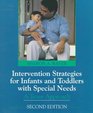 Intervention Strategies for Infants and Preschoolers with Special Needs A Team Approach