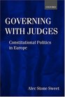 Governing With Judges Constitutional Politics in Europe