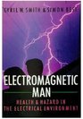 Electromagnetic Man Health and Hazard in the Electrical Environment