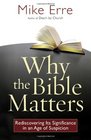 Why the Bible Matters Rediscovering Its Significance in an Age of Suspicion