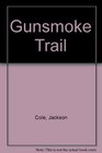 Gunsmoke Trail