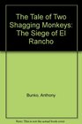 The Tale of Two Shagging Monkeys The Siege of El Rancho