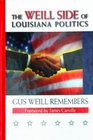 The Weill Side of Louisiana Politics Gus Weill Remembers