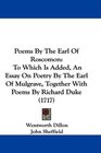 Poems By The Earl Of Roscomon To Which Is Added An Essay On Poetry By The Earl Of Mulgrave Together With Poems By Richard Duke