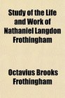 Study of the Life and Work of Nathaniel Langdon Frothingham