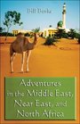 Adventures in the Middle East Near East and North Africa
