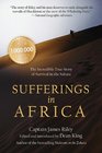 Sufferings in Africa The Incredible True Story of Survival in the Sahara