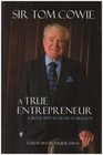 Sir Tom Cowie A True Entrepreneur A Biography by Denise Robertson