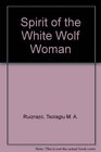 Spirit of the White Wolf Woman