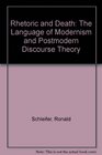 Rhetoric and Death The Language of Modernism and Postmodern Discourse Theory
