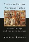 American Culture American Tastes  Social Change and the 20th Century