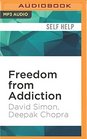 Freedom from Addiction The Chopra Center Method for Overcoming Destructive Habits
