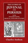 The Satires of Juvenal and Persius With English Notes Critical and Explanatory