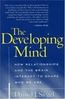 The Developing Mind: How Relationships and the Brain Interact to Shape Who We Are