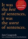 It Was the Best of Sentences It Was the Worst of Sentences A Writer's Guide to Crafting Killer Sentences