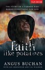 Faith Like Potatoes The Story of a Farmer Who Risked Everything for God