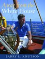 Away from the White House: Presidential Escapes, Retreats, and Vacations