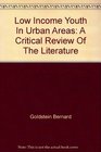 Low Income Youth in Urban Areas A Critical Review of the Literature